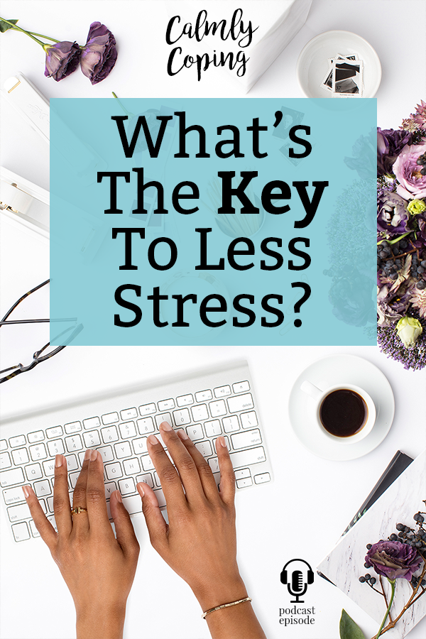 What Is The Key To Less Stress?