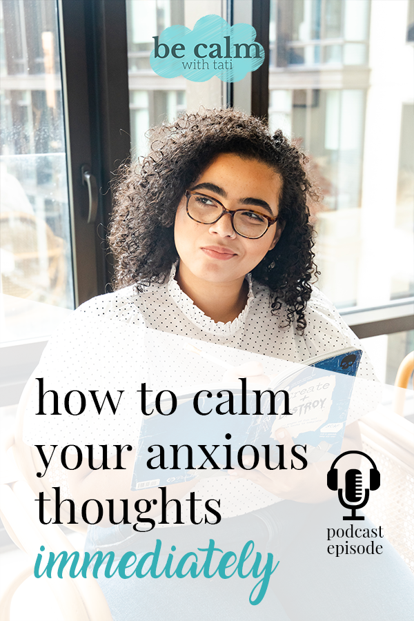 How To Calm Your Anxious Thoughts Immediately