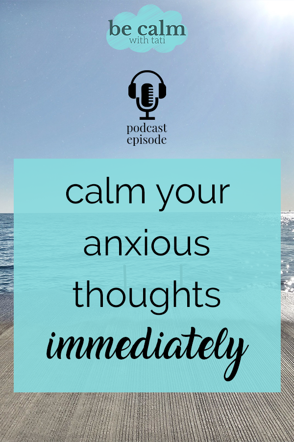How To Calm Your Anxious Thoughts Immediately