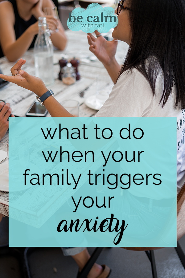 What to do when your family triggers your anxiety