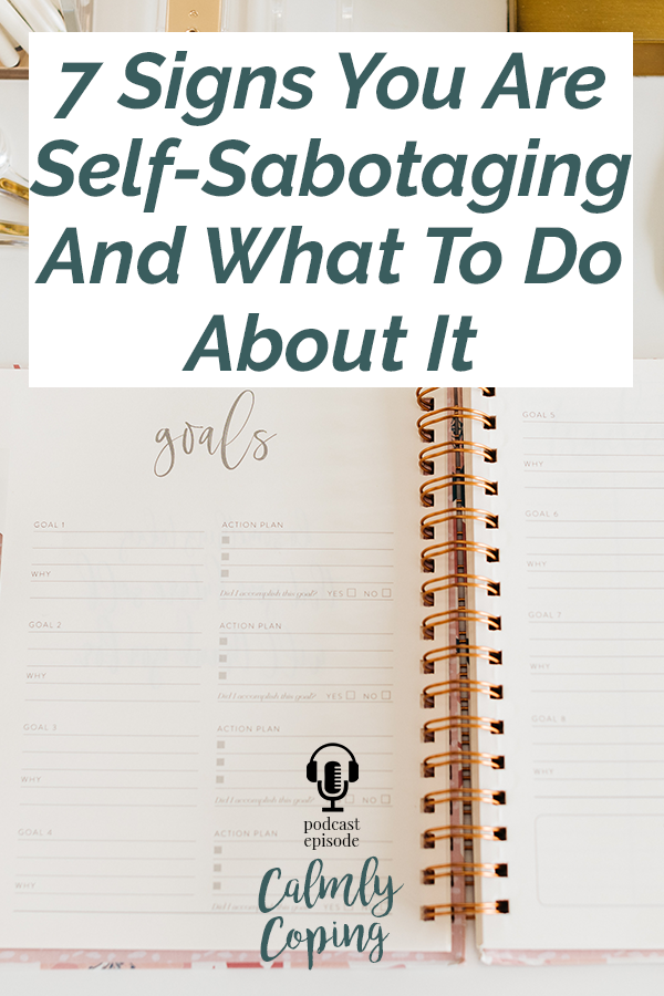 7 Signs You Are Self-Sabotaging And What To Do About It
