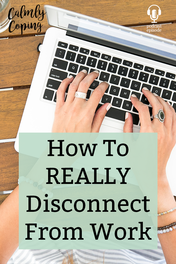 How To REALLY Disconnect From Work