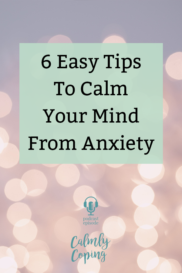 6 Easy Tips To Calm Your Mind From Anxiety