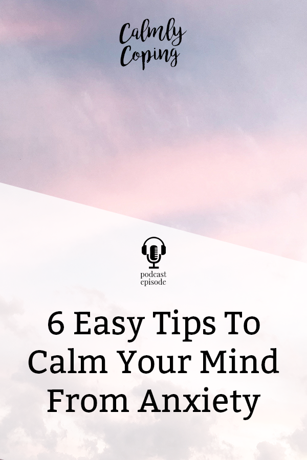6 Easy Tips To Calm Your Mind From Anxiety