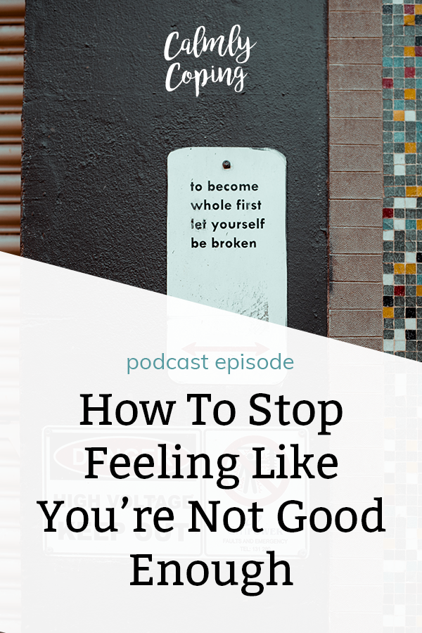 How To Stop Feeling Like You’re Not Good Enough